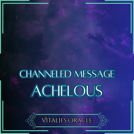 Achelous - Direct Channeled Message | 1 Question per Paragraph [1 - 25]