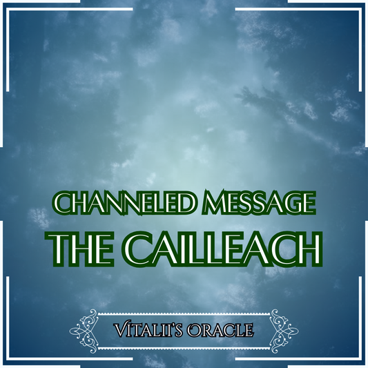 The Cailleach  - Direct Channeled Message | 1 Question per Paragraph [1 - 25]