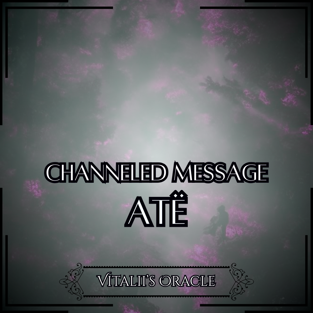 Atë - Direct Channeled Message | 1 Question per Paragraph [1 - 25]