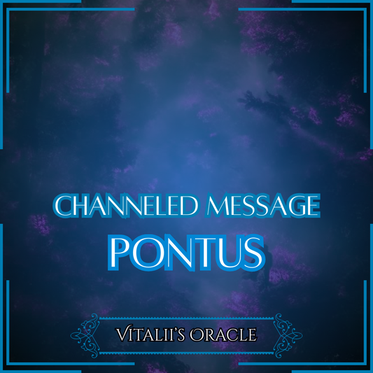 Pontus - Direct Channeled Message | 1 Question per Paragraph [1 - 25]