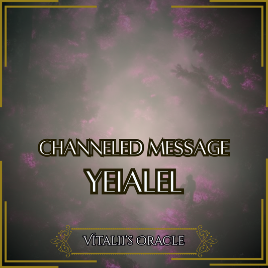 Yeiahlel - Direct Channeled Message | 1 Question per Paragraph [1 - 25]