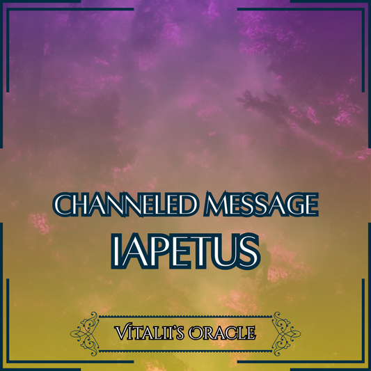 Iapetus - Direct Channeled Message | 1 Question per Paragraph [1 - 25]
