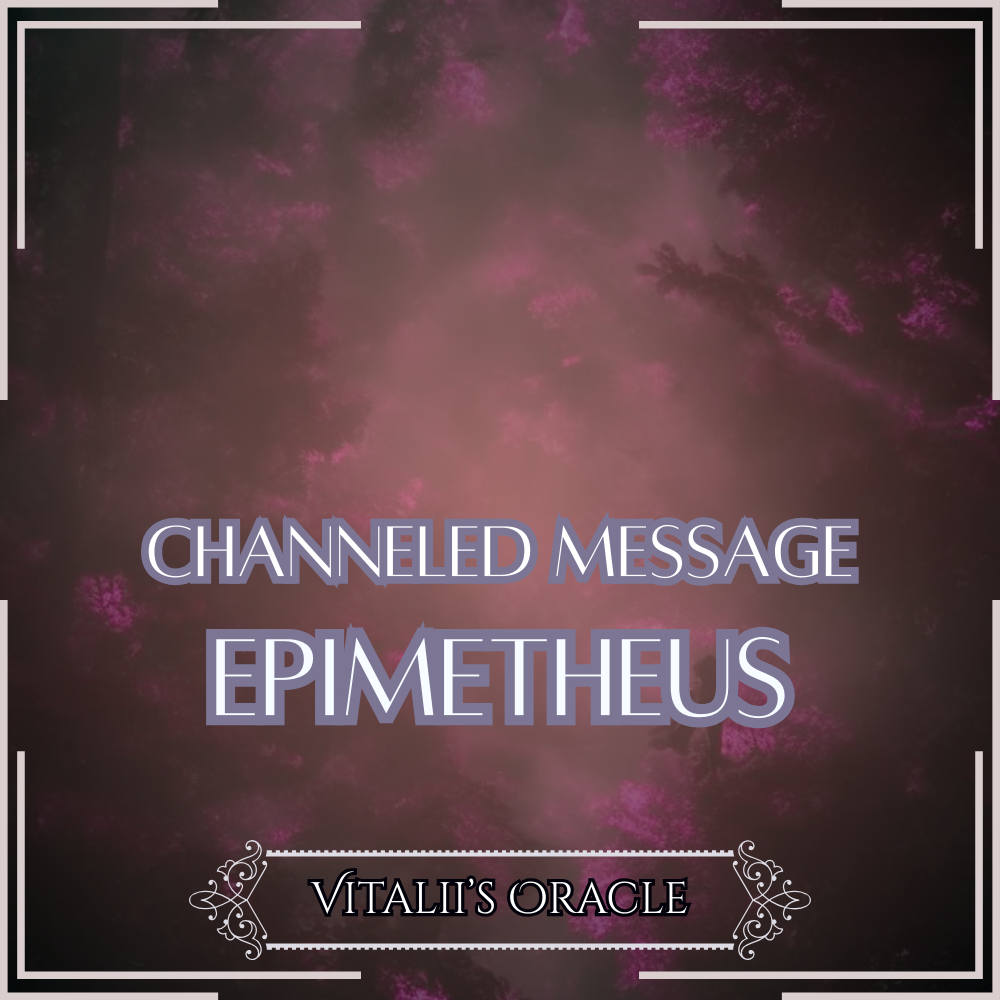 Epimetheus - Direct Channeled Message | 1 Question per Paragraph [1 - 25]