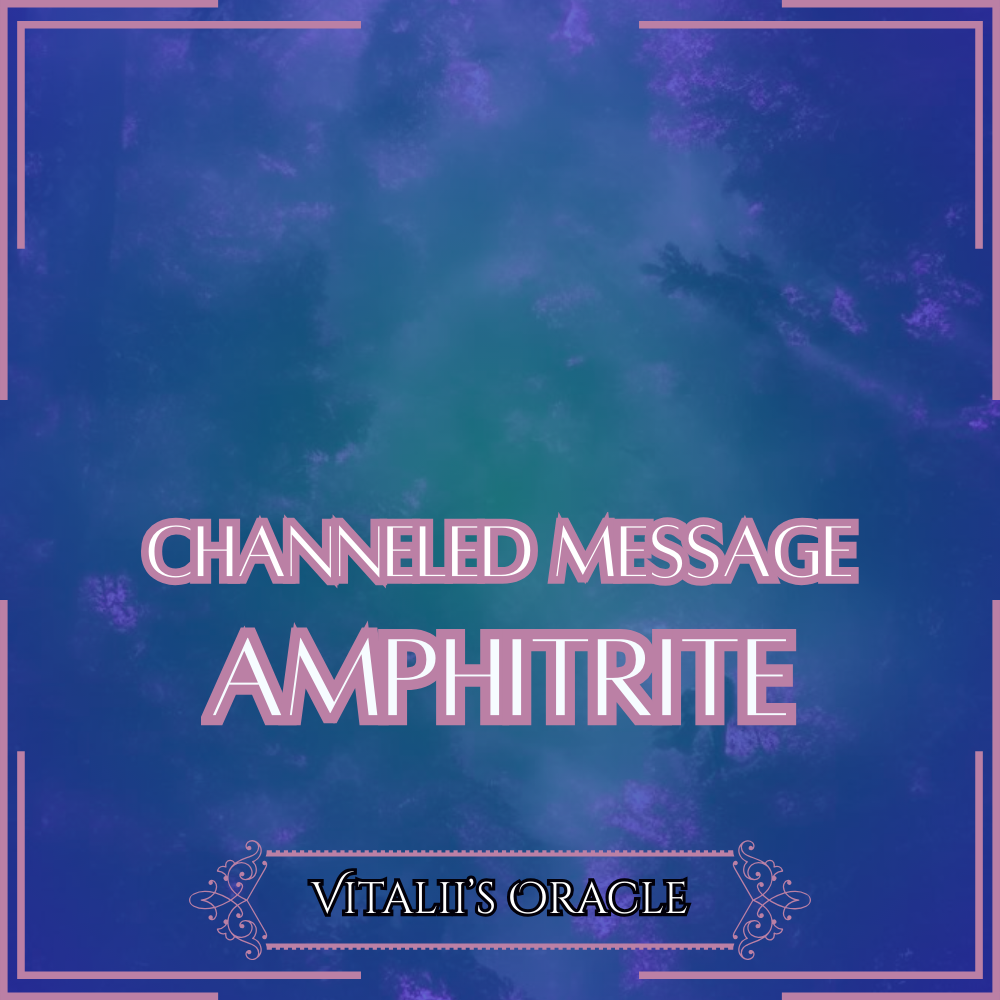 Amphitrite - Direct Channeled Message | 1 Question per Paragraph [1 - 25]