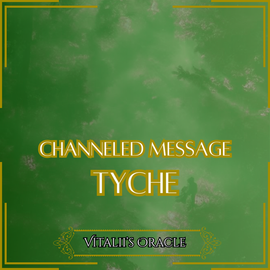 Tyche - Direct Channeled Message | 1 Question per Paragraph [1 - 25]