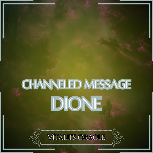 Dione - Direct Channeled Message | 1 Question per Paragraph [1 - 25]
