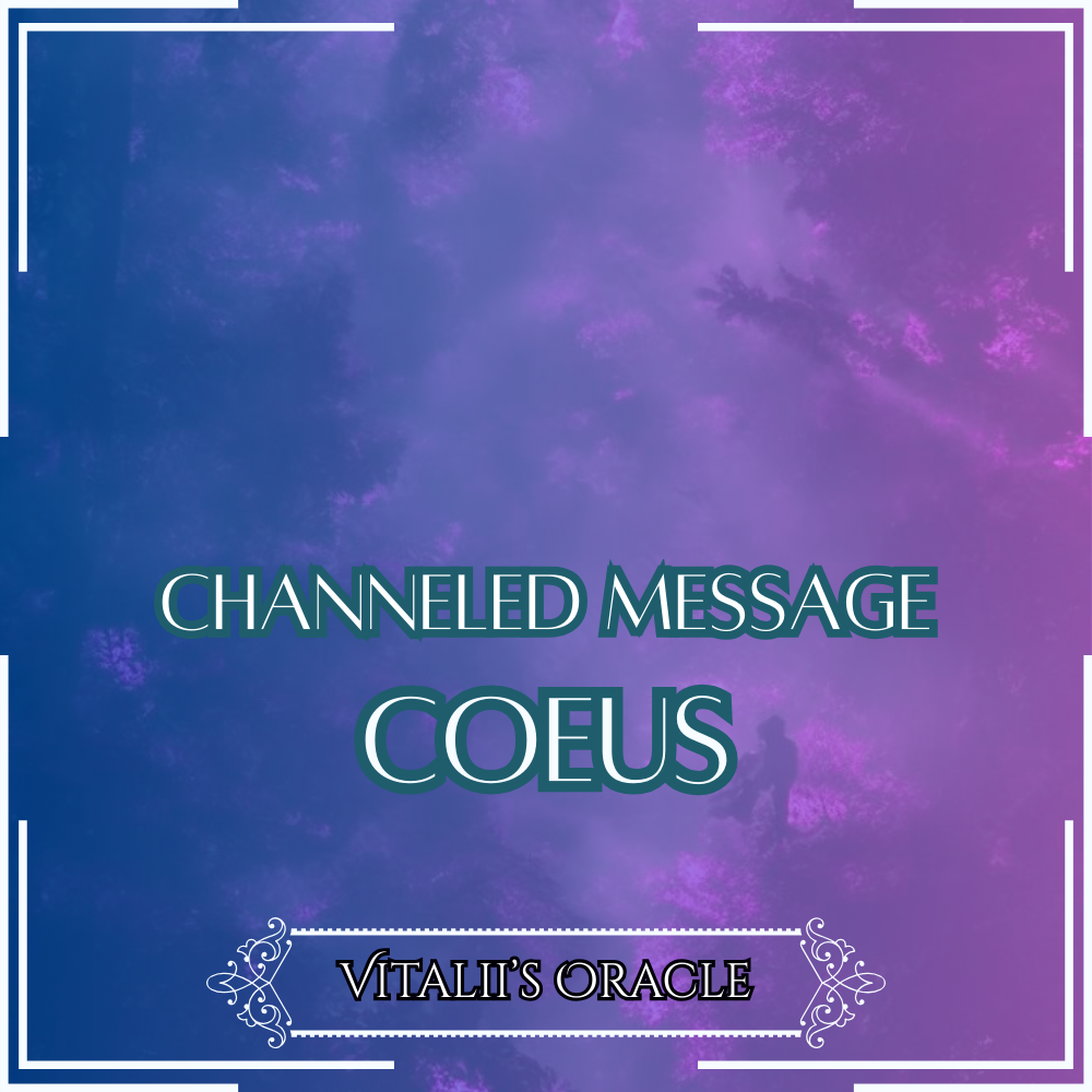 Coeus - Direct Channeled Message | 1 Question per Paragraph [1 - 25]