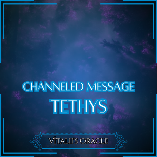 Tethys - Direct Channeled Message | 1 Question per Paragraph [1 - 25]