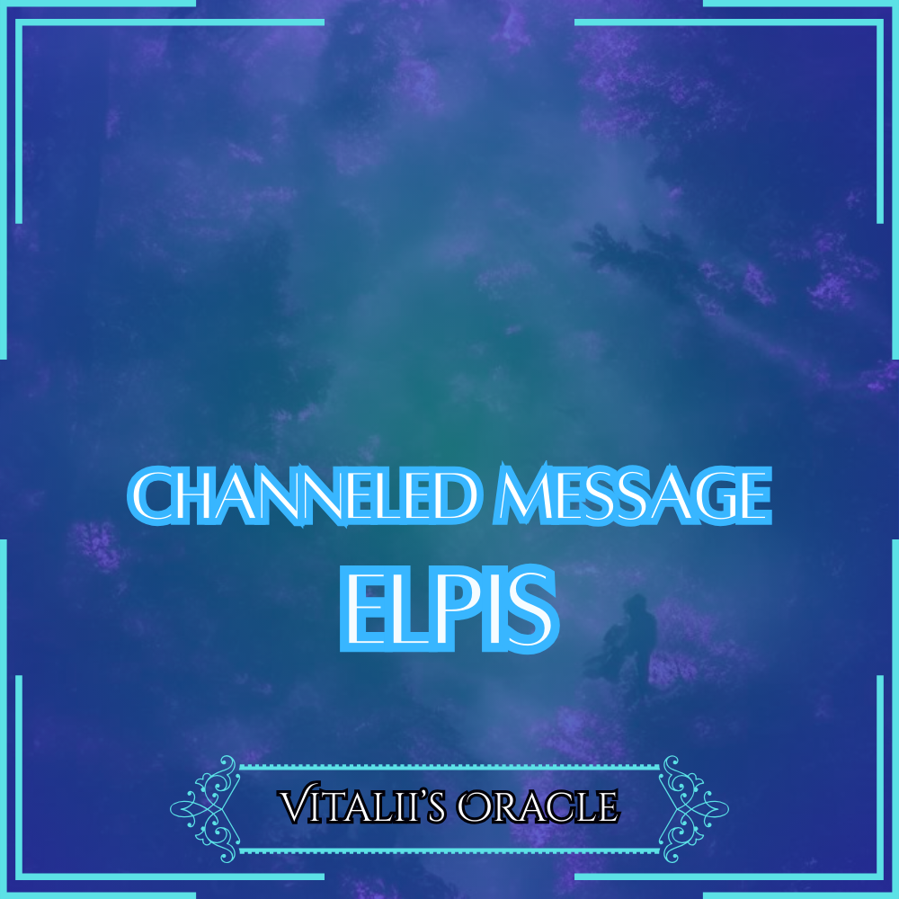 Elpis - Direct Channeled Message | 1 Question per Paragraph [1 - 25]