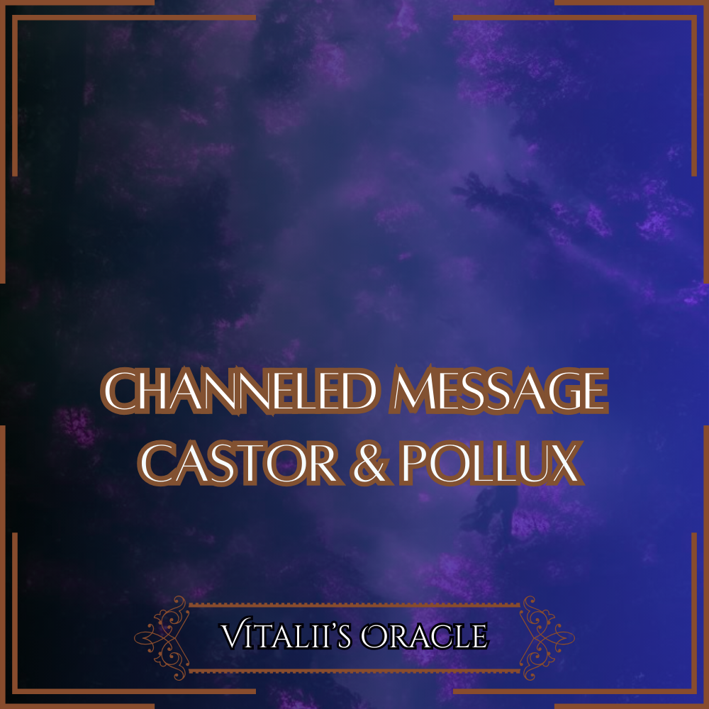 Castor & Pollux - Direct Channeled Message | 1 Question per Paragraph [1 - 25]