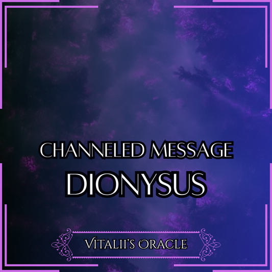Dionysus - Direct Channeled Message | 1 Question per Paragraph [1 - 25]