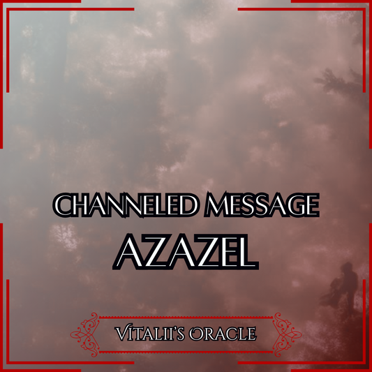 Azazel - Direct Channeled Message | 1 Question per Paragraph [1 - 25]