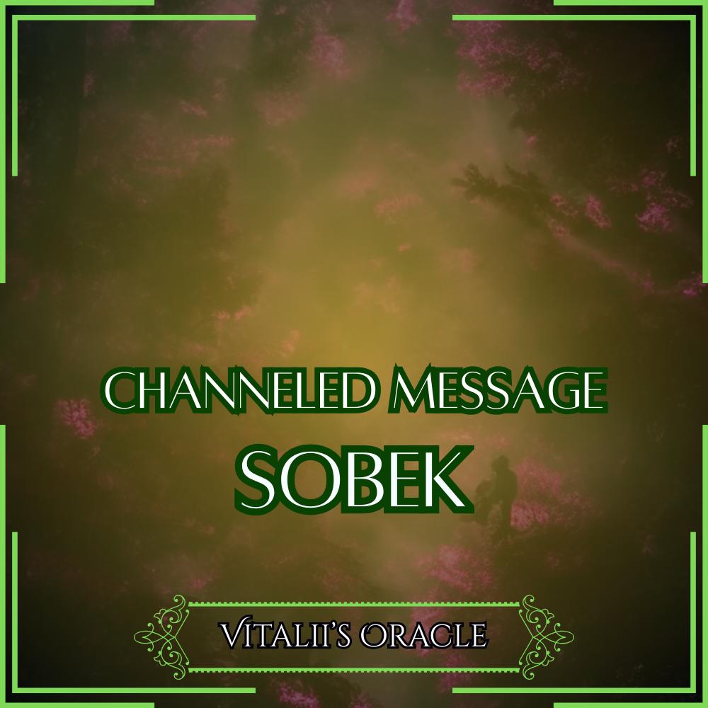 Sobek - Direct Channeled Message | 1 Question per Paragraph [1 - 25]