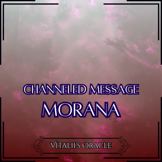 Morana - Direct Channeled Message | 1 Question per Paragraph [1 - 25]