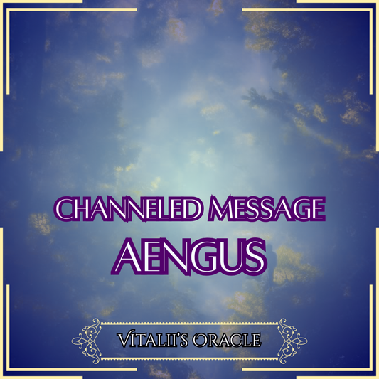 Aengus - Direct Channeled Message | 1 Question per Paragraph [1 - 25]