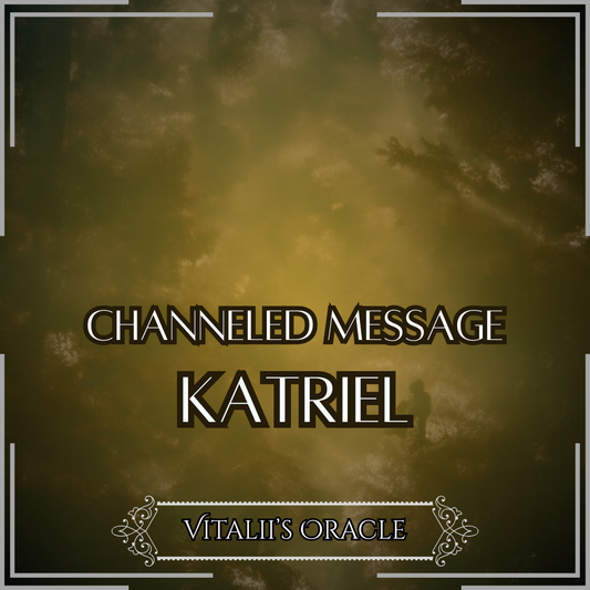 Katriel - Direct Channeled Message | 1 Question per Paragraph [1 - 25]