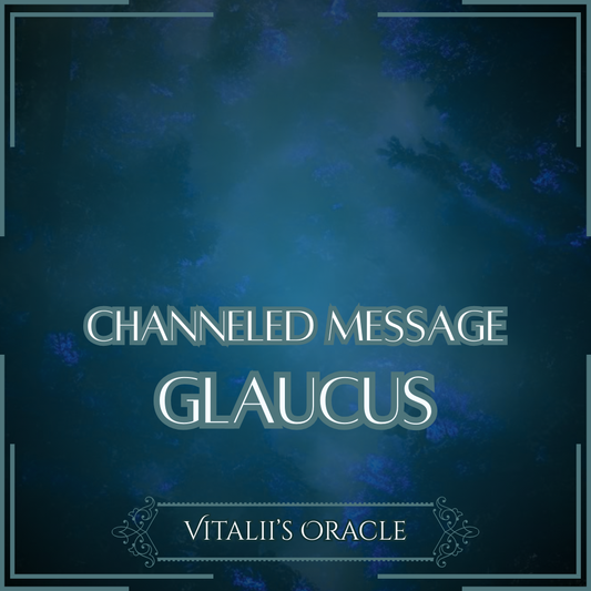 Glaucus - Direct Channeled Message | 1 Question per Paragraph [1 - 25]