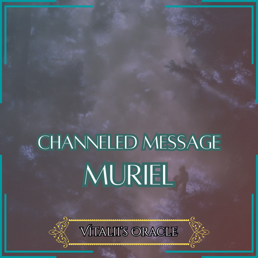 Muriel - Direct Channeled Message | 1 Question per Paragraph [1 - 25]