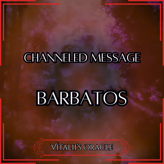 Barbatos - Direct Channeled Message | 1 Question per Paragraph [1 - 25]
