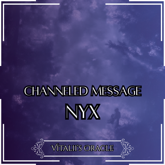 Nyx - Direct Channeled Message | 1 Question per Paragraph [1 - 25]