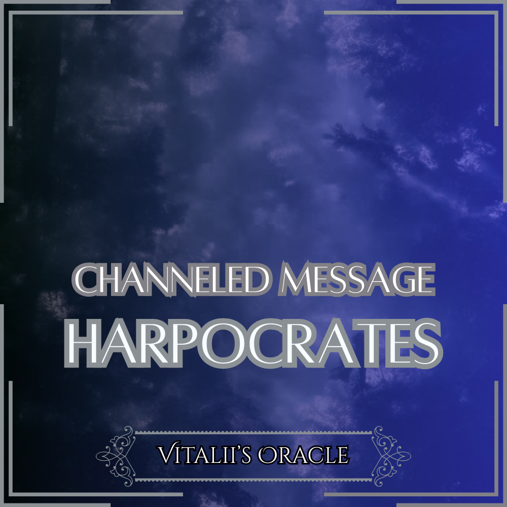 Harpocrates - Direct Channeled Message | 1 Question per Paragraph [1 - 25]