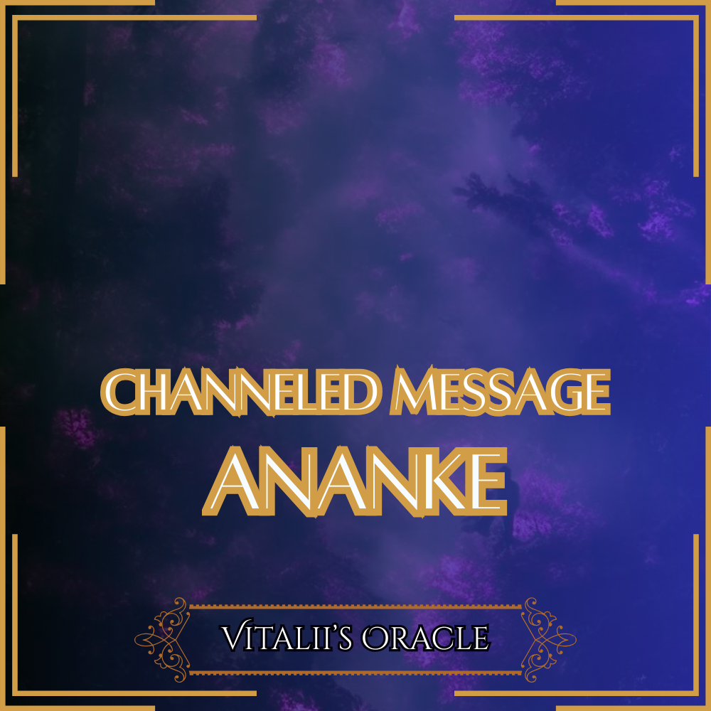 Ananke - Direct Channeled Message | 1 Question per Paragraph [1 - 25]