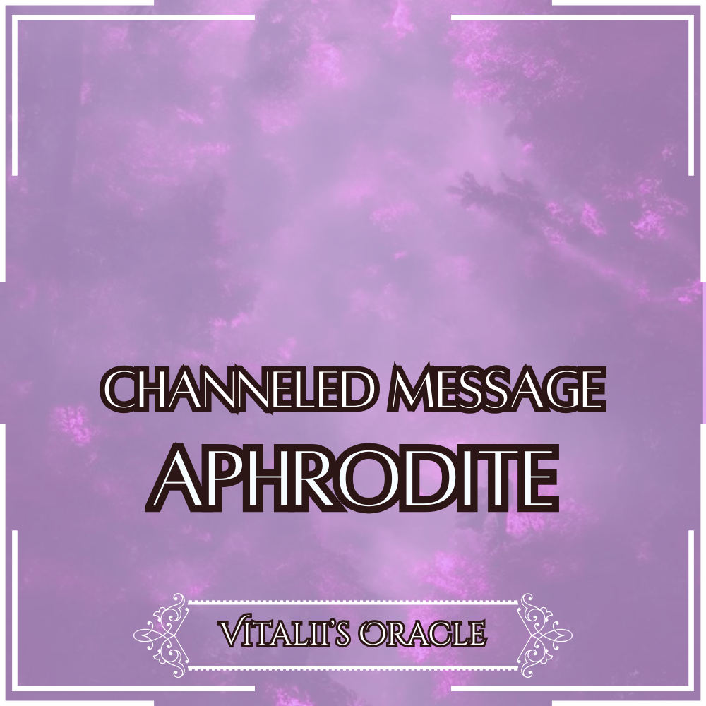 Aphrodite - Direct Channeled Message | 1 Question per Paragraph [1 - 25]