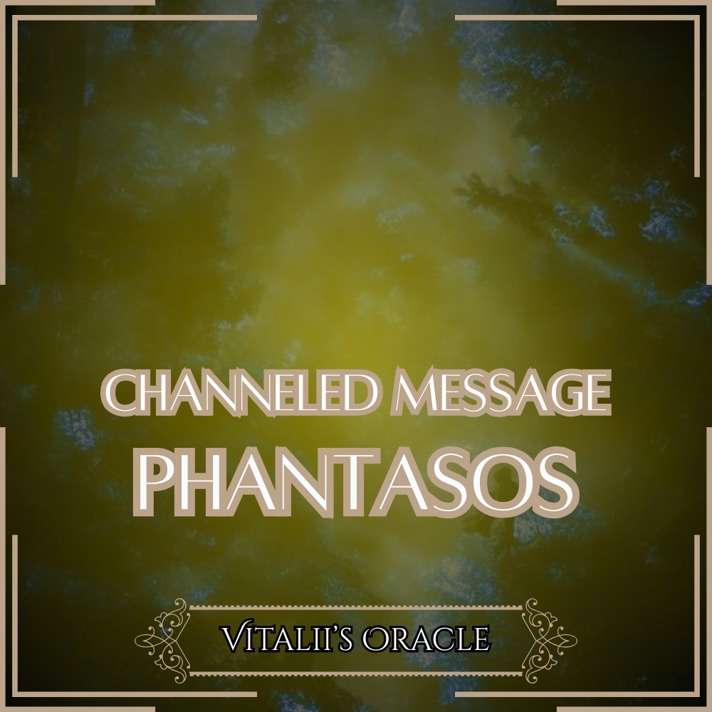 Phantasos - Direct Channeled Message | 1 Question per Paragraph [1 - 25]