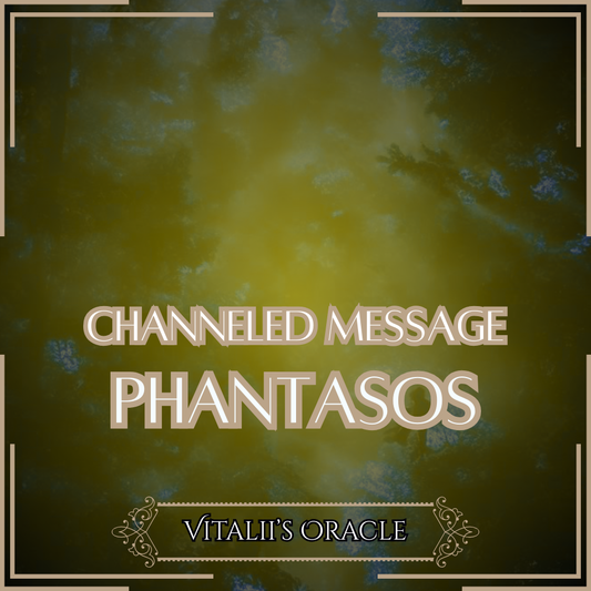 Phantasos - Direct Channeled Message | 1 Question per Paragraph [1 - 25]