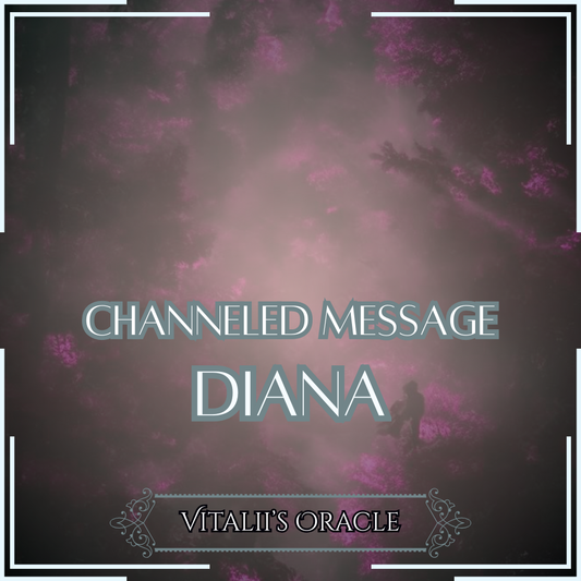 Diana - Direct Channeled Message | 1 Question per Paragraph [1 - 25]