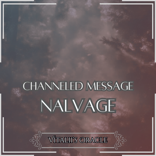 Nalvage - Direct Channeled Message | 1 Question per Paragraph [1 - 25]