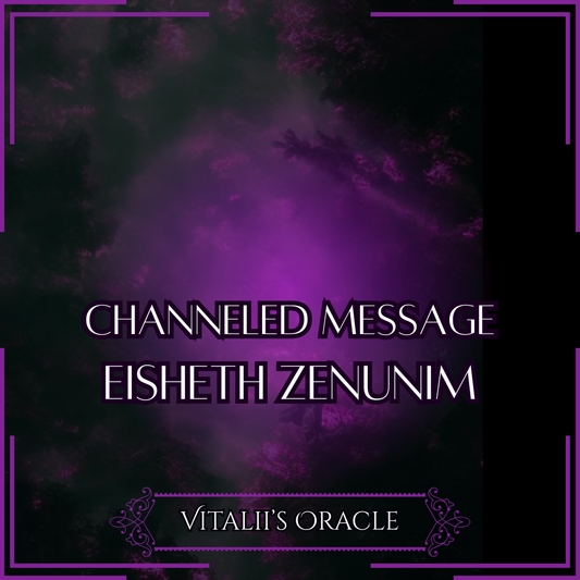 Eisheth Zenunim - Direct Channeled Message | 1 Question per Paragraph [1 - 25]