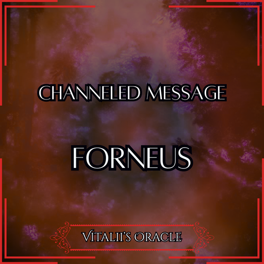 Forneus - Direct Channeled Message | 1 Question per Paragraph [1 - 25]