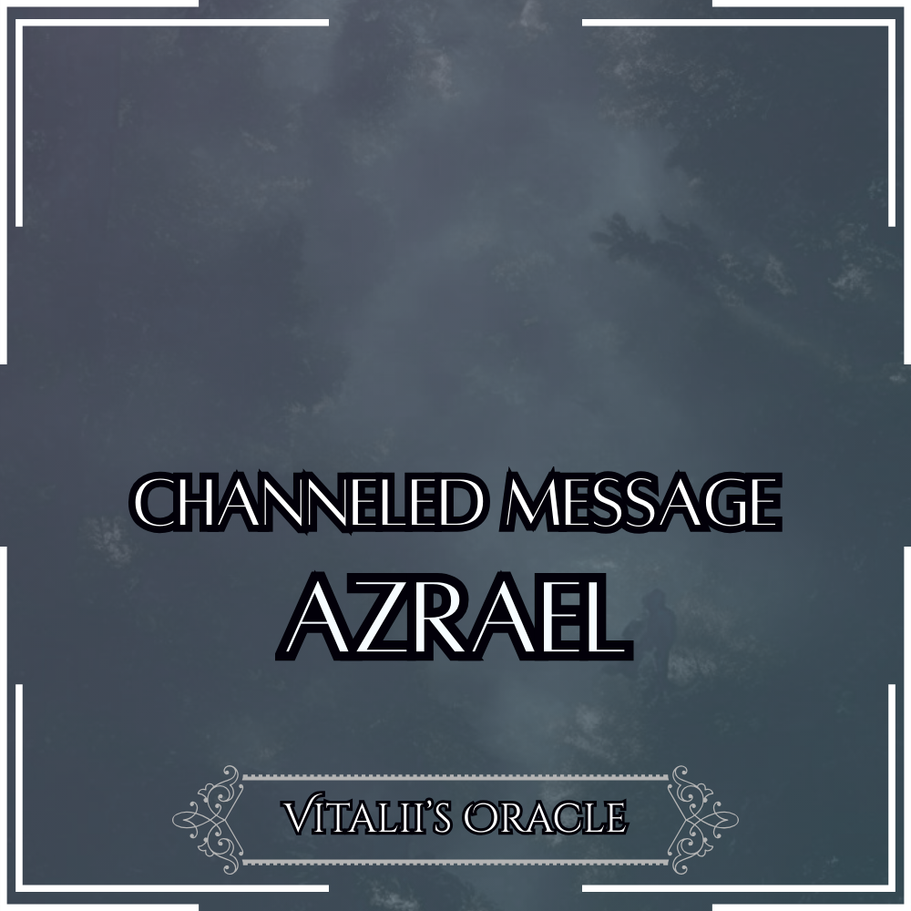 Azrael - Direct Channeled Message | 1 Question per Paragraph [1 - 25]