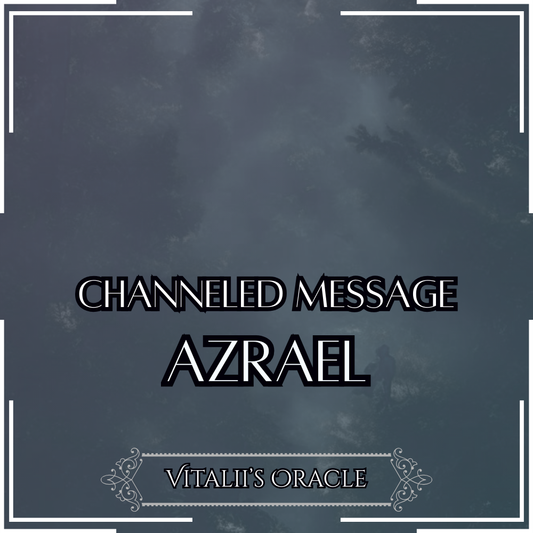 Azrael - Direct Channeled Message | 1 Question per Paragraph [1 - 25]