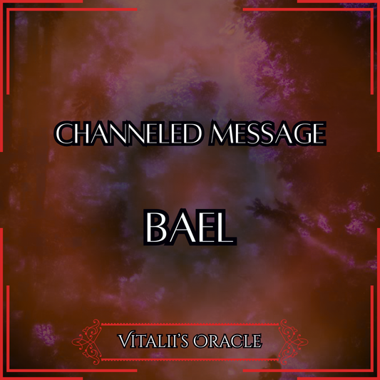 Bael - Direct Channeled Message | 1 Question per Paragraph [1 - 25]