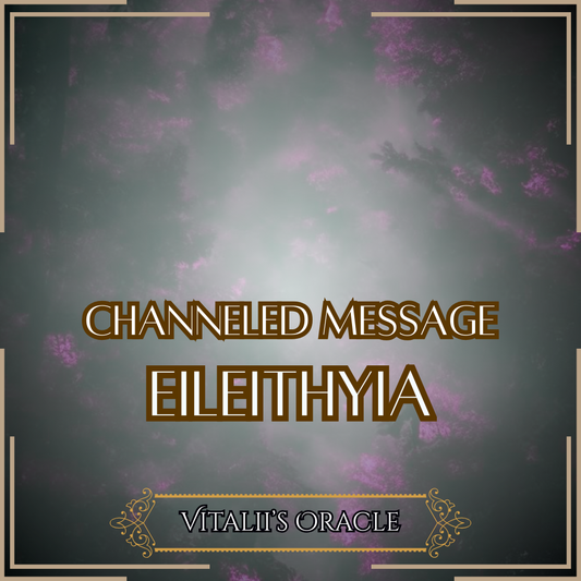 Eileithyia - Direct Channeled Message | 1 Question per Paragraph [1 - 25]