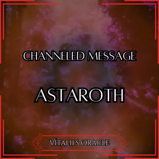 Astaroth - Direct Channeled Message | 1 Question per Paragraph [1 - 25]