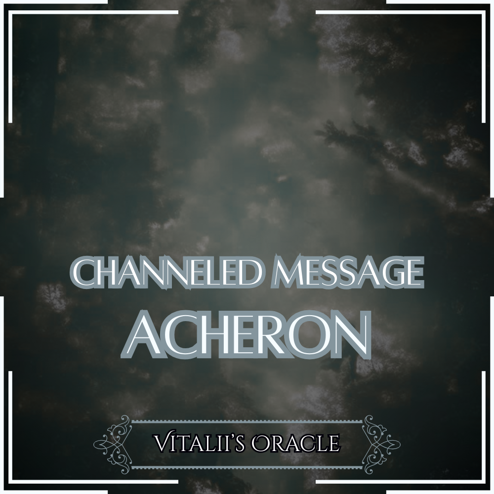 Acheron - Direct Channeled Message | 1 Question per Paragraph [1 - 25]
