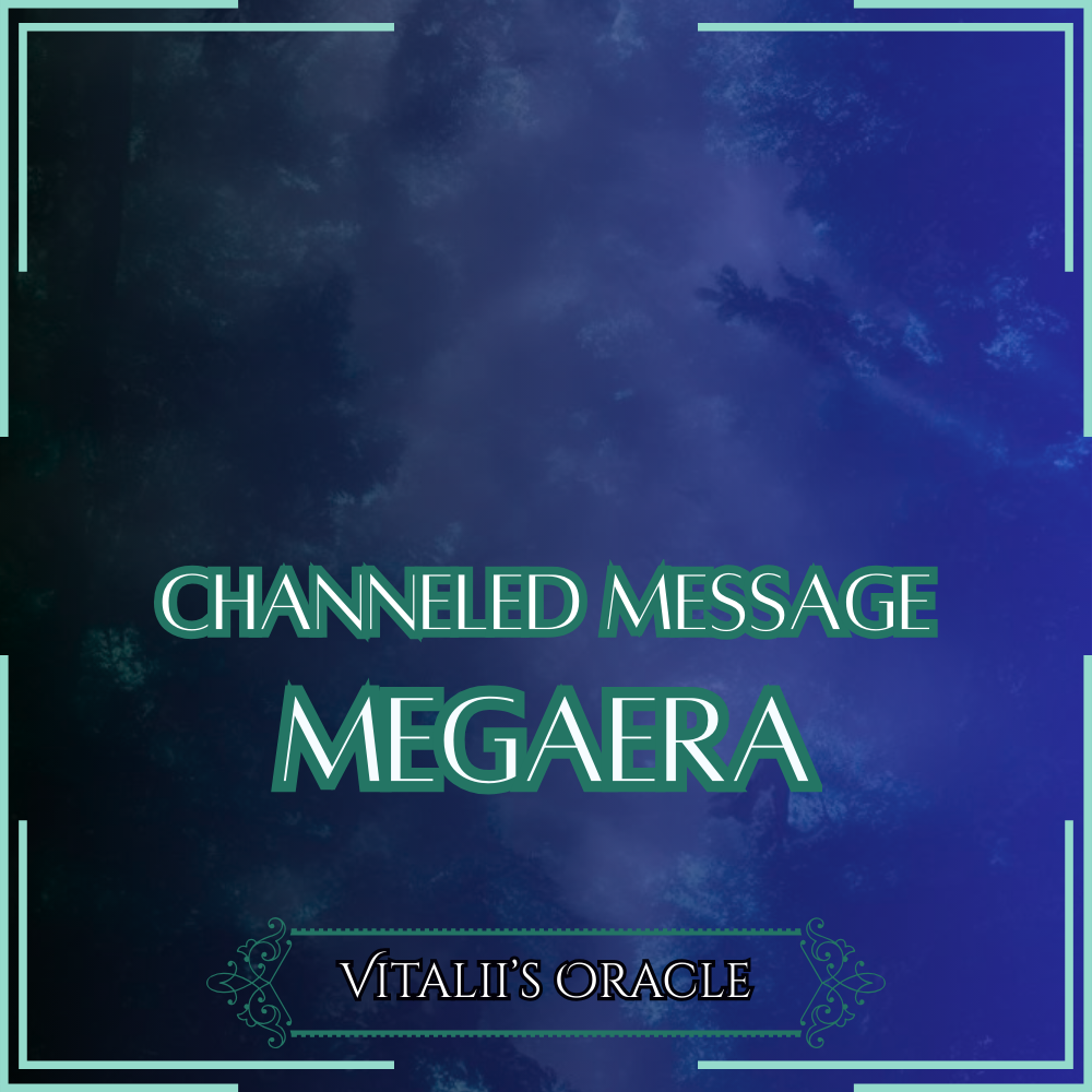 Megaera - Direct Channeled Message | 1 Question per Paragraph [1 - 25]