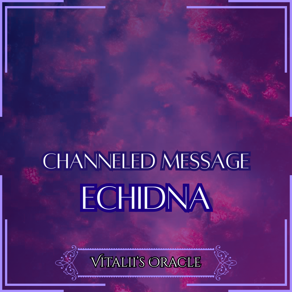 Echidna - Direct Channeled Message | 1 Question per Paragraph [1 - 25]