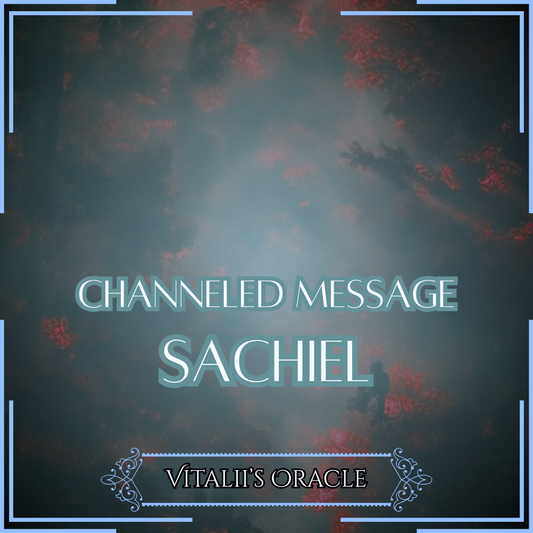 Sachiel - Direct Channeled Message | 1 Question per Paragraph [1 - 25]