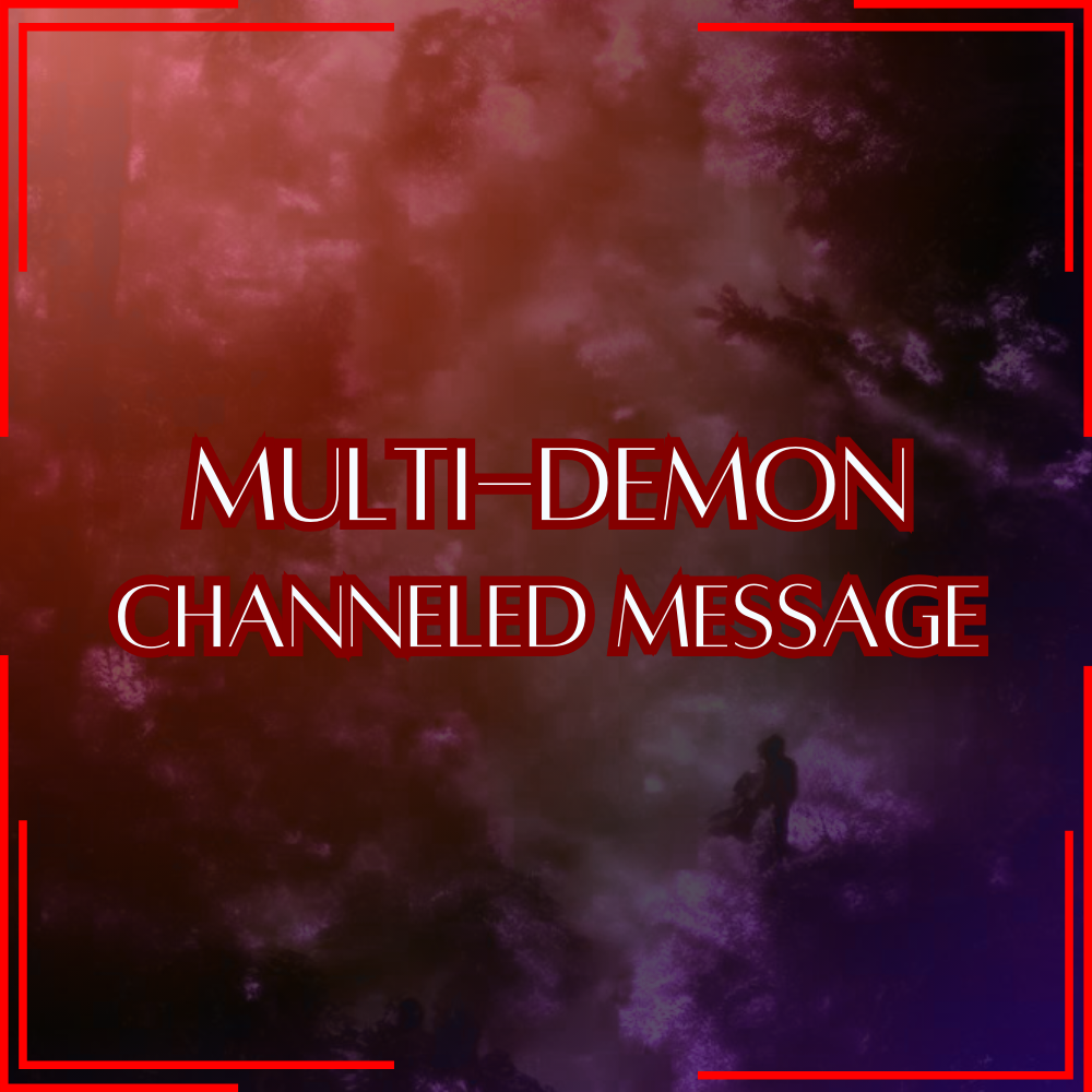 Multi-Demon / Choose your Infernal Council - Direct Channeled Message | 1 Question per Paragraph [1 - 25]
